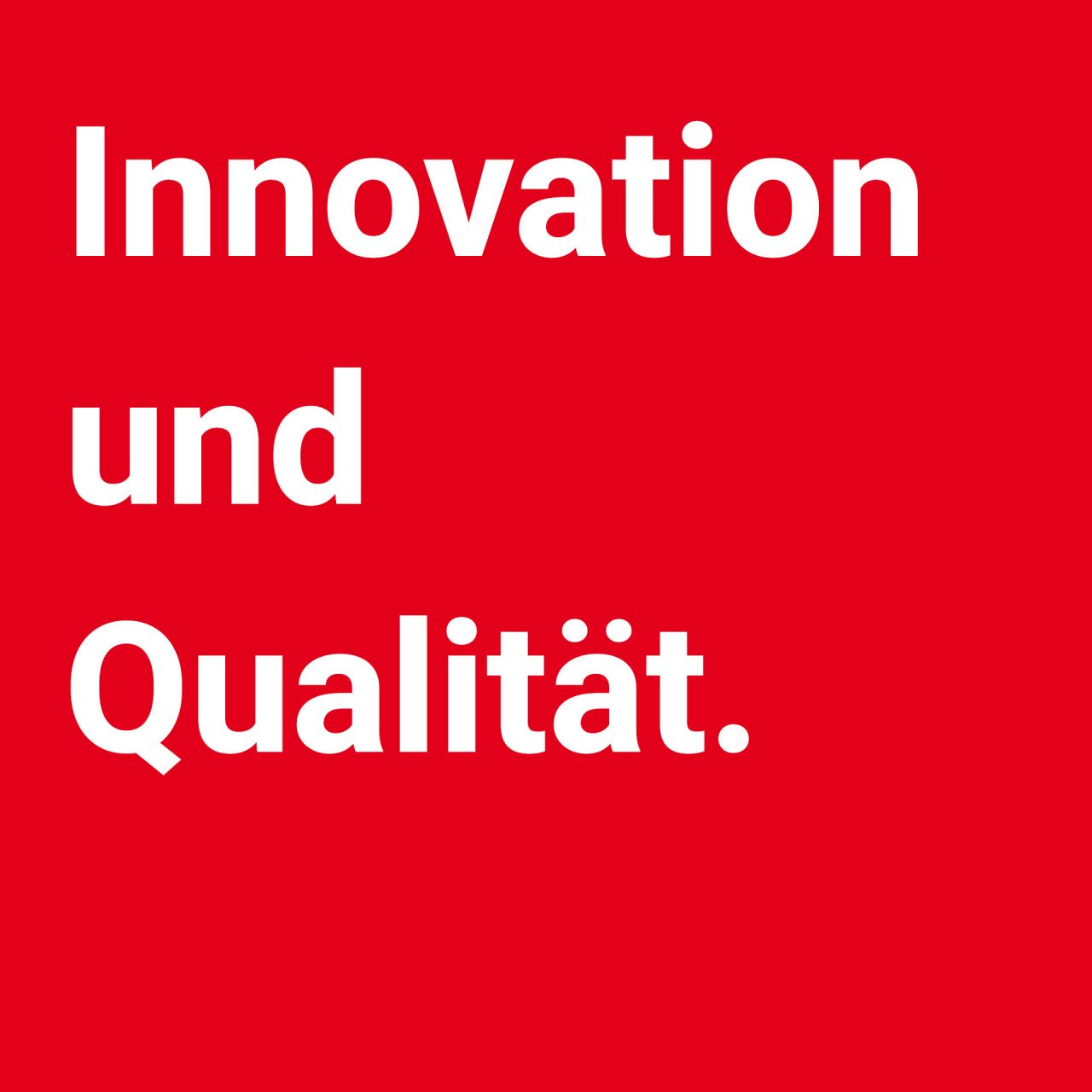 Innovation und Qualität